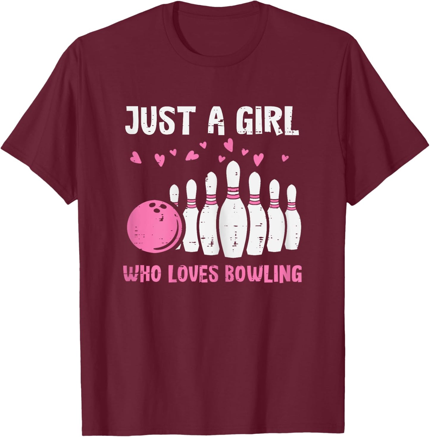 Bowler Just Girl Loves Bowling Cute Girls Kids Toddler Women T-Shirt - T-Shirt | Maroon