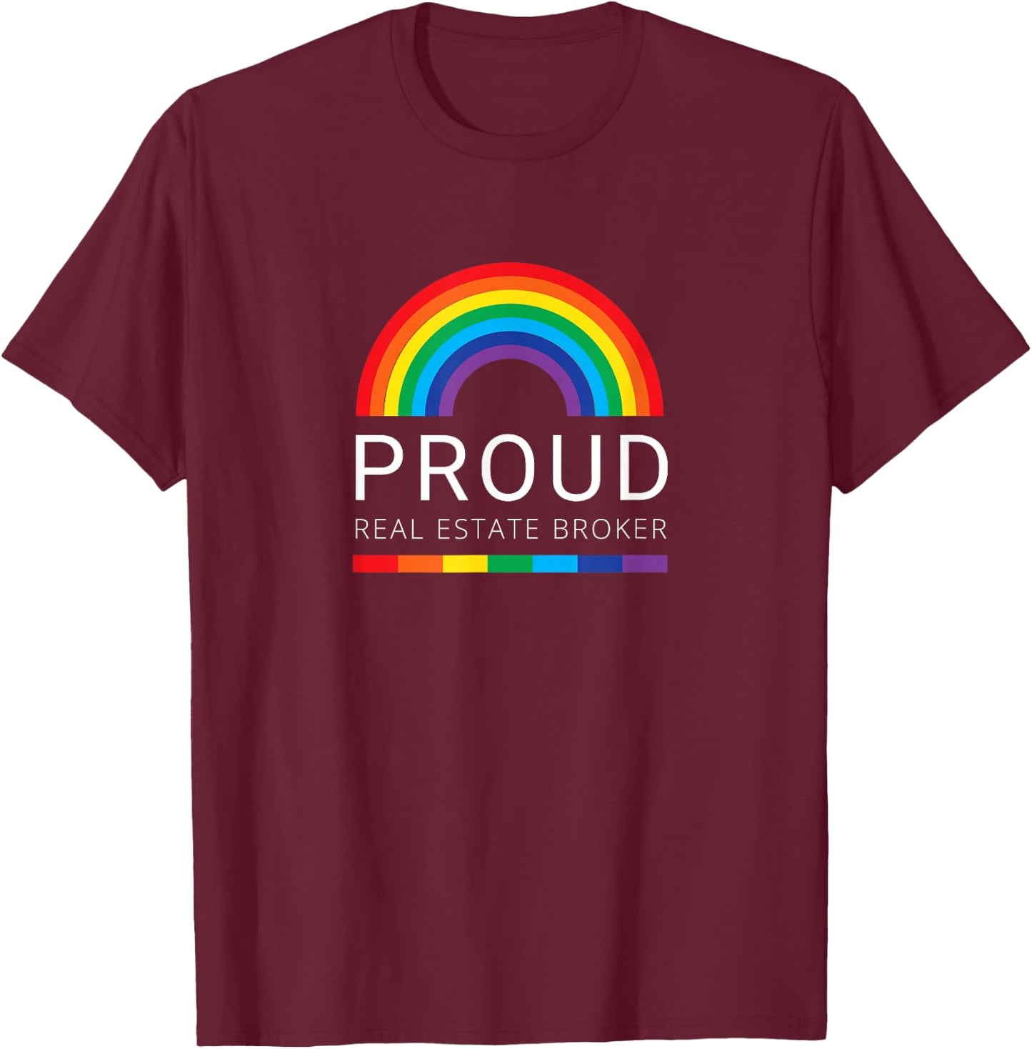 Proud Real Estate Broker - LGBTQ Real Estate Professional T-Shirt - T-Shirt | Maroon