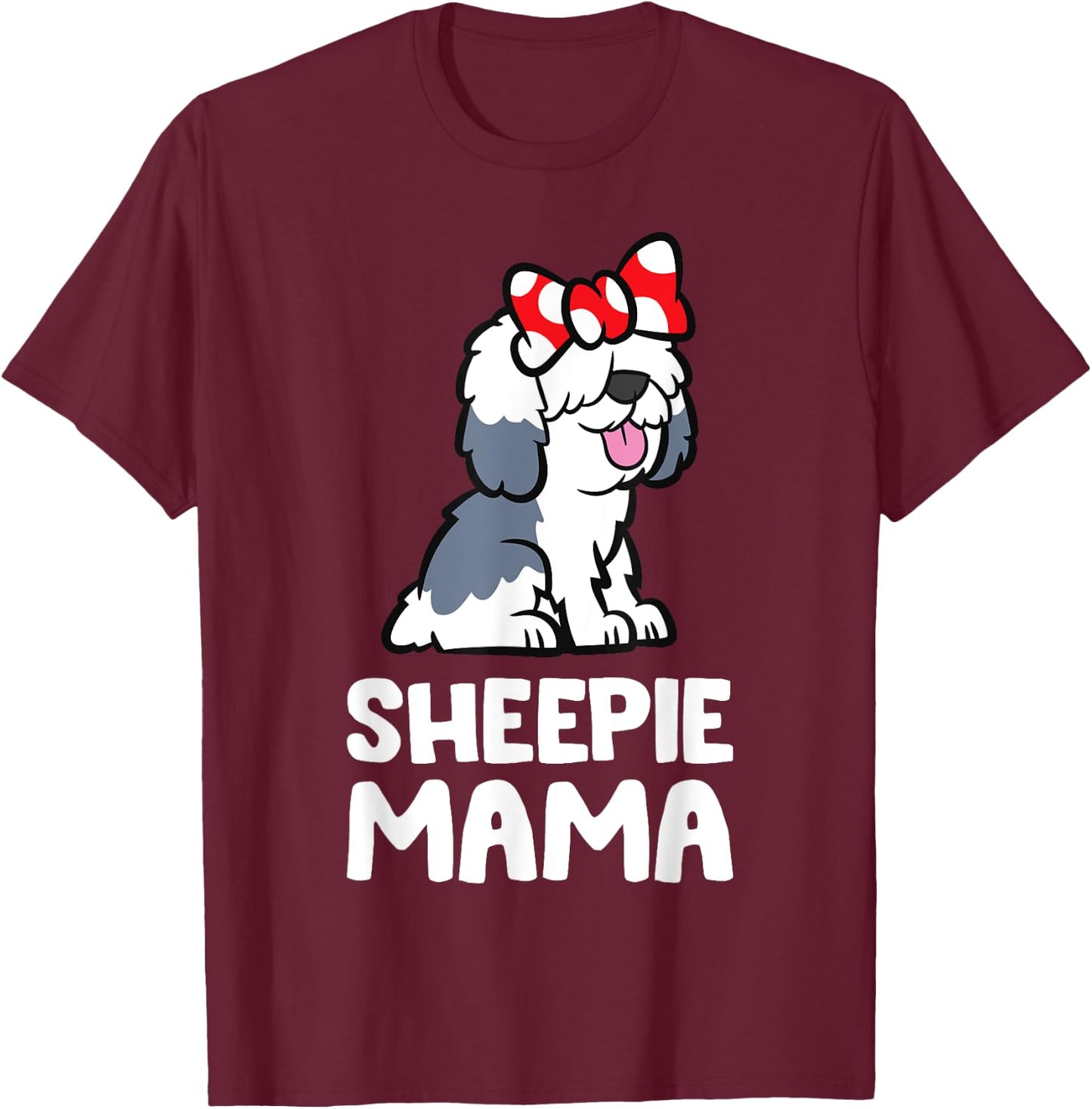 English Sheepdog Mom Funny Sheepie Mama T-Shirt - T-Shirt | Maroon