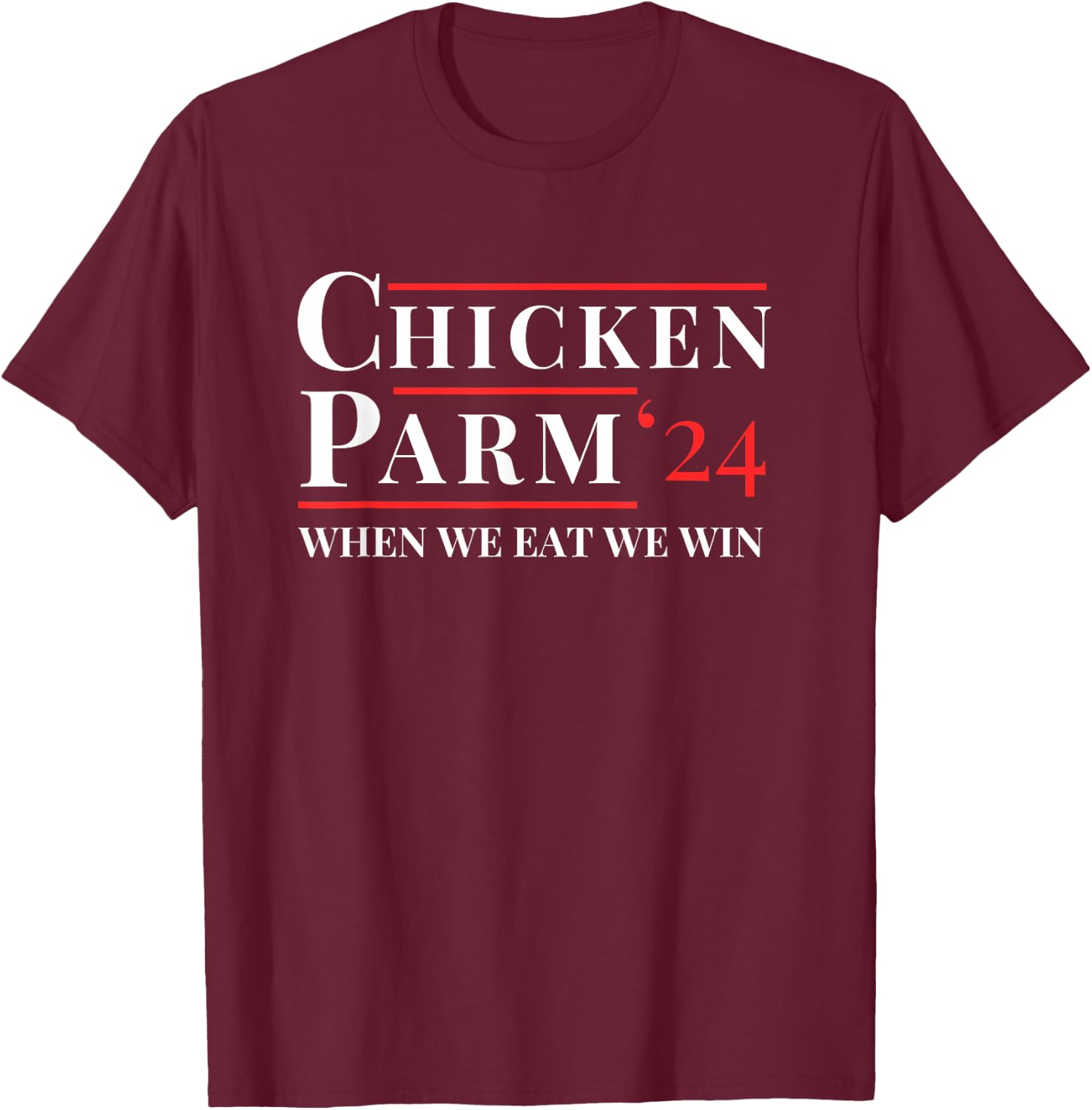 Chicken Parm Election 2024 When we eat we win Parody of Ha T-Shirt - T-Shirt | Maroon