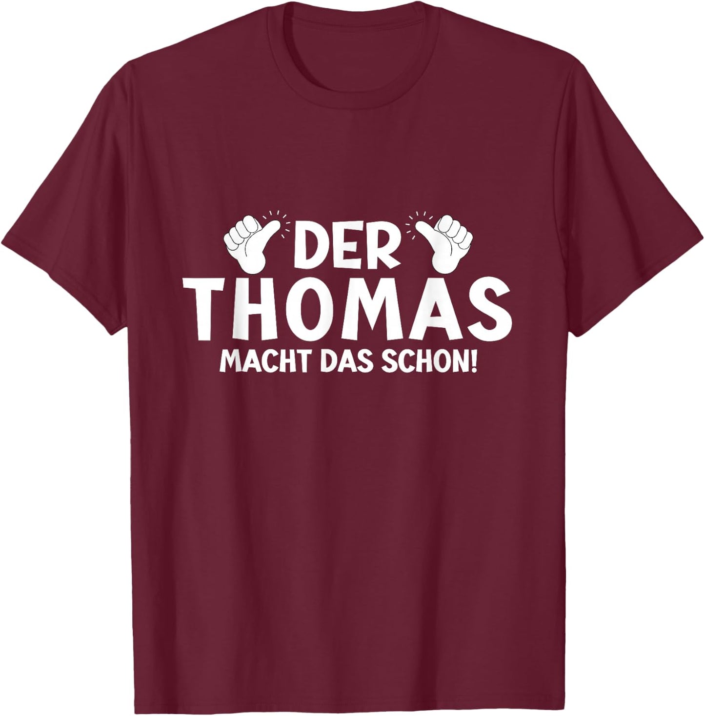 Lustiges Der Thomas Macht Das Schon! Cooles Vornamen Herren T-Shirt - T-Shirt | Maroon