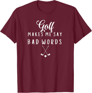 Funny Golf Makes Me Say Bad Words Golf Players T-Shirt - T-Shirt | Maroon