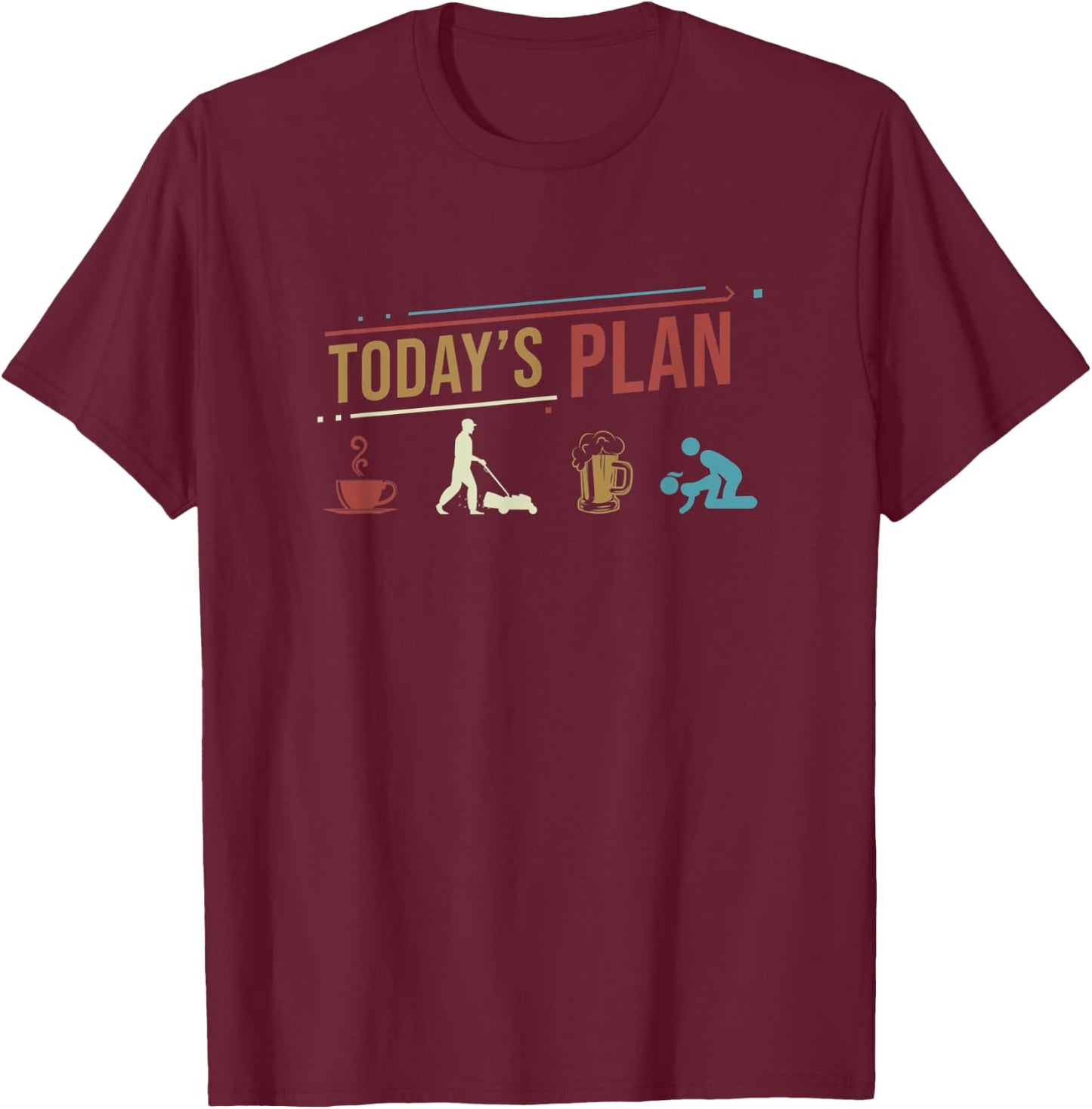 Today's Plan Lawn Mowing Funny Daily Routine T-Shirt - T-Shirt | Maroon