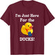 I'm Just Here for the Ducks Cruisin Huntin Hidin Findin T-Shirt - T-Shirt | Maroon