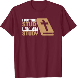 I Put The Stud In Bible Study Church Activities T-Shirt - T-Shirt | Maroon