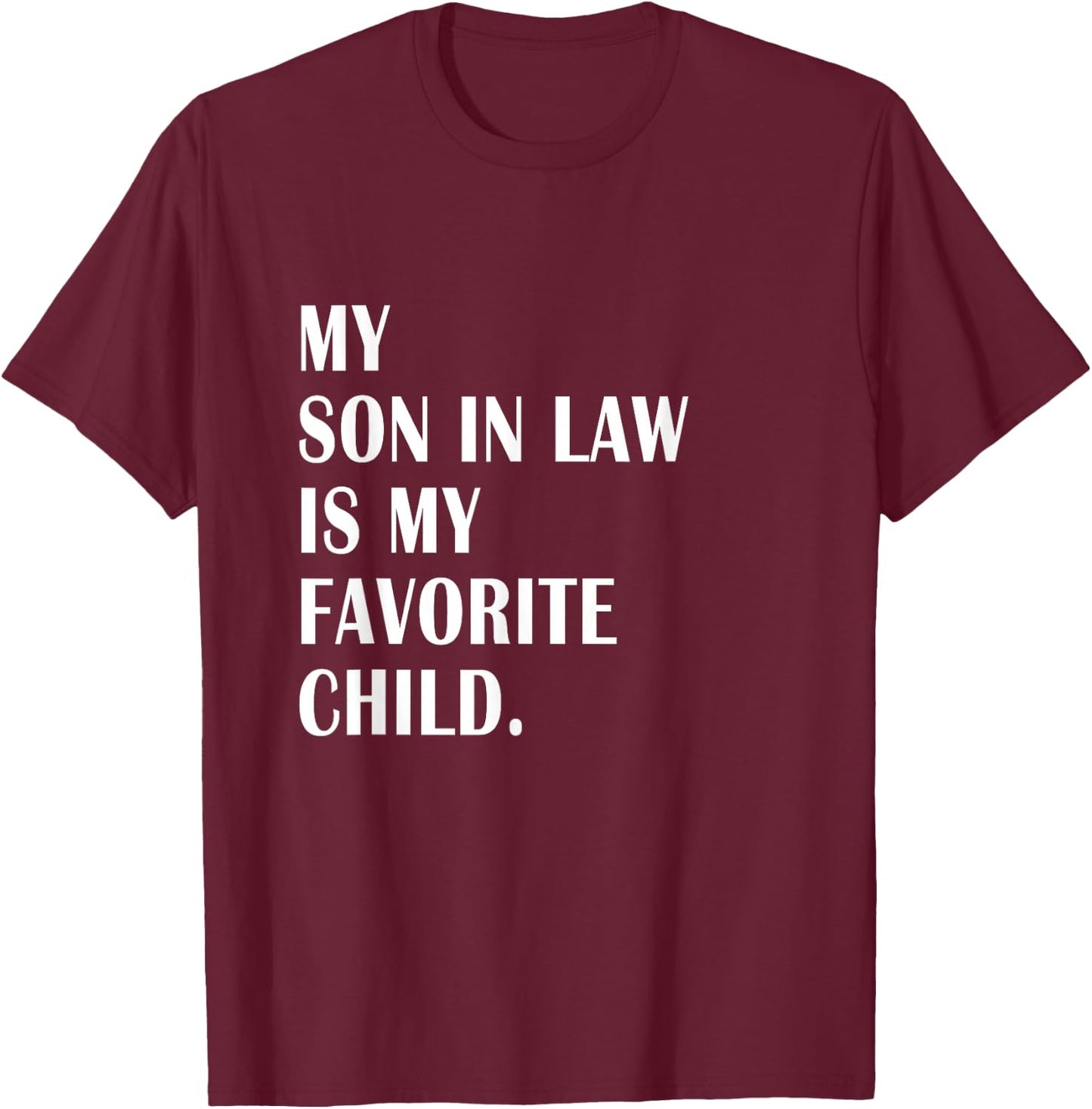 My Son In Law Is My Favorite Child - Step Dad & Step Mom T-Shirt - T-Shirt | Maroon