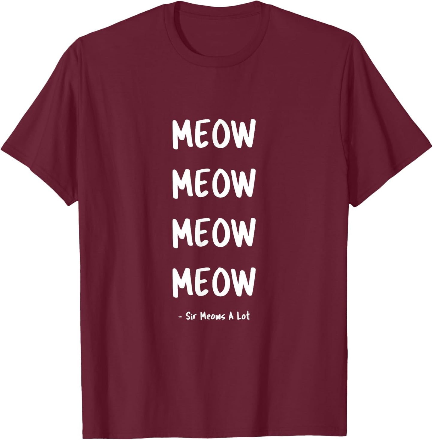 Cat Kitten Meow - Sir Meows A Lot T-Shirt - T-Shirt | Maroon
