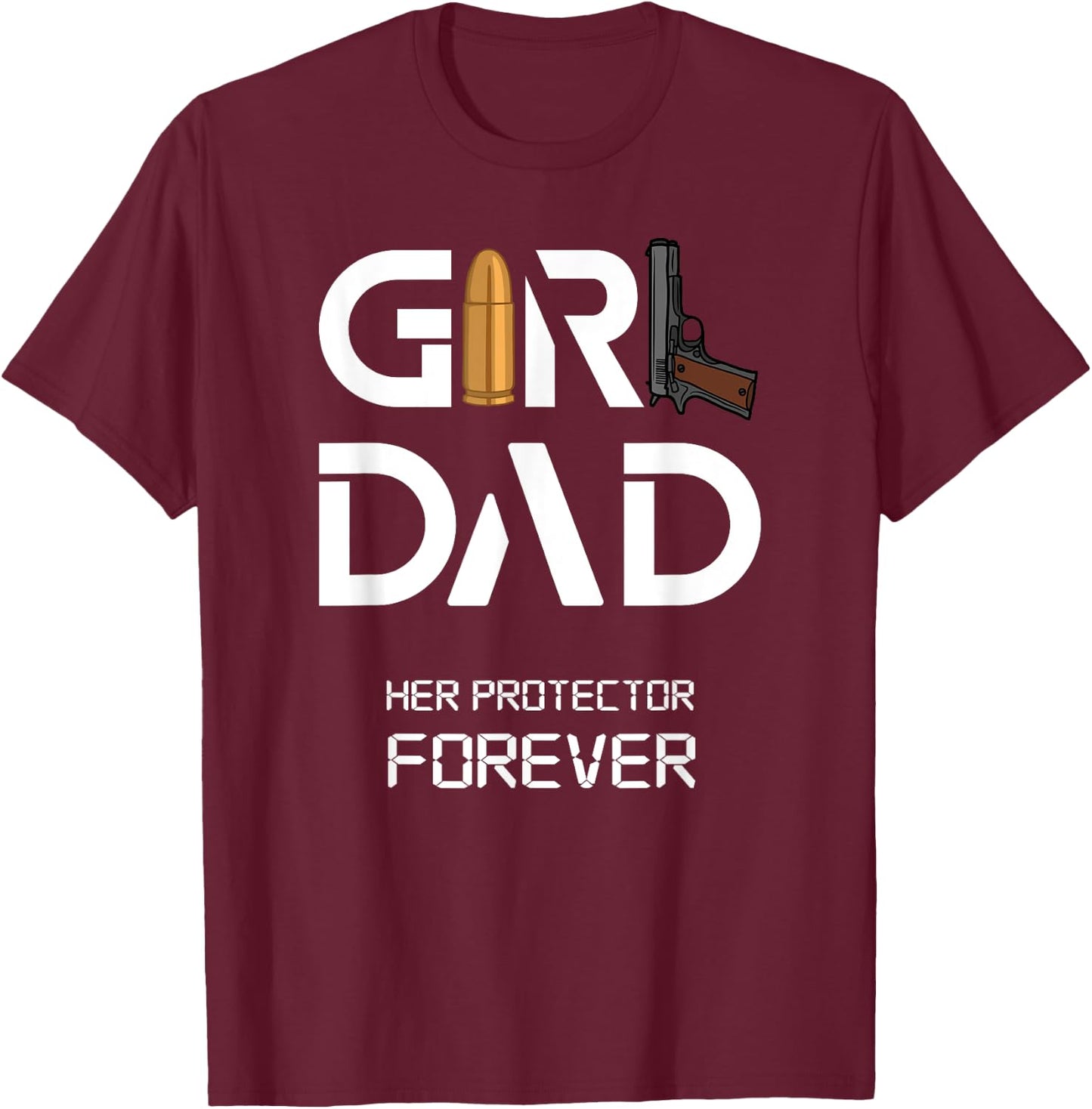 Girl Dad Her Protector Forever Funny Father of Girls T-Shirt - T-Shirt | Maroon