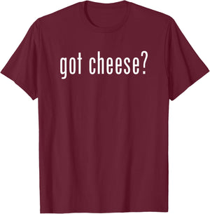 Funny Got Cheese Retro Classic Novelty Gag Fun T-Shirt - T-Shirt | Maroon