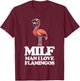 MILF (Man I Love Flamingos) - Funny Flamingo Lover Flamingos T-Shirt - T-Shirt | Maroon