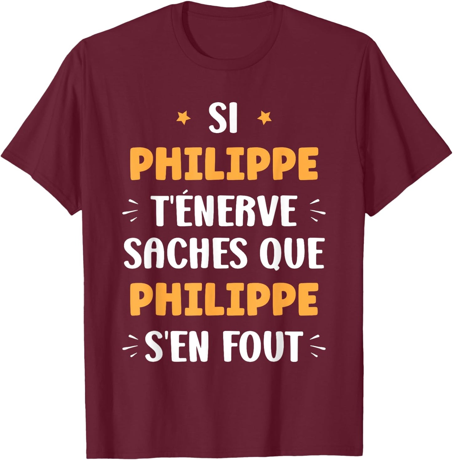 Name Philippe t'énerve Humour Personalised Name Philippe , Black, S T-Shirt - T-Shirt | Maroon