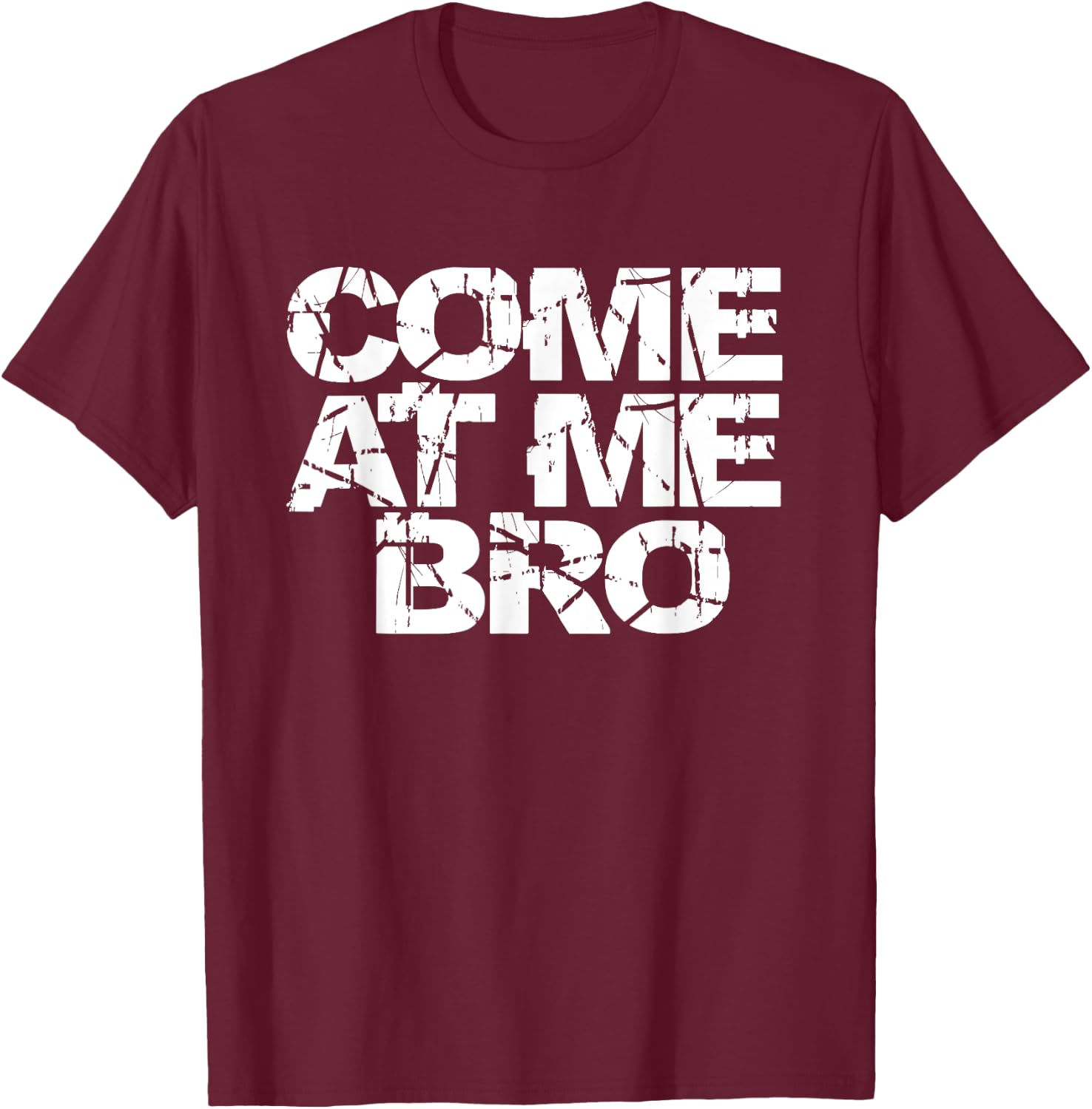 Come At Me Bro T Shirt Women Kids Funny Gift T-Shirt - T-Shirt | Maroon