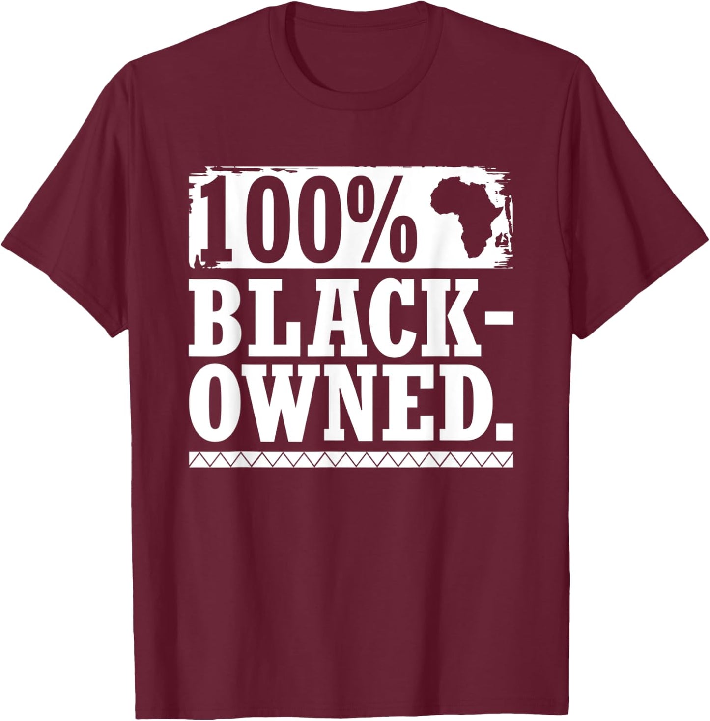 100 Percent Black-Owned Business Enthusiast African Pride T-Shirt - T-Shirt | Maroon