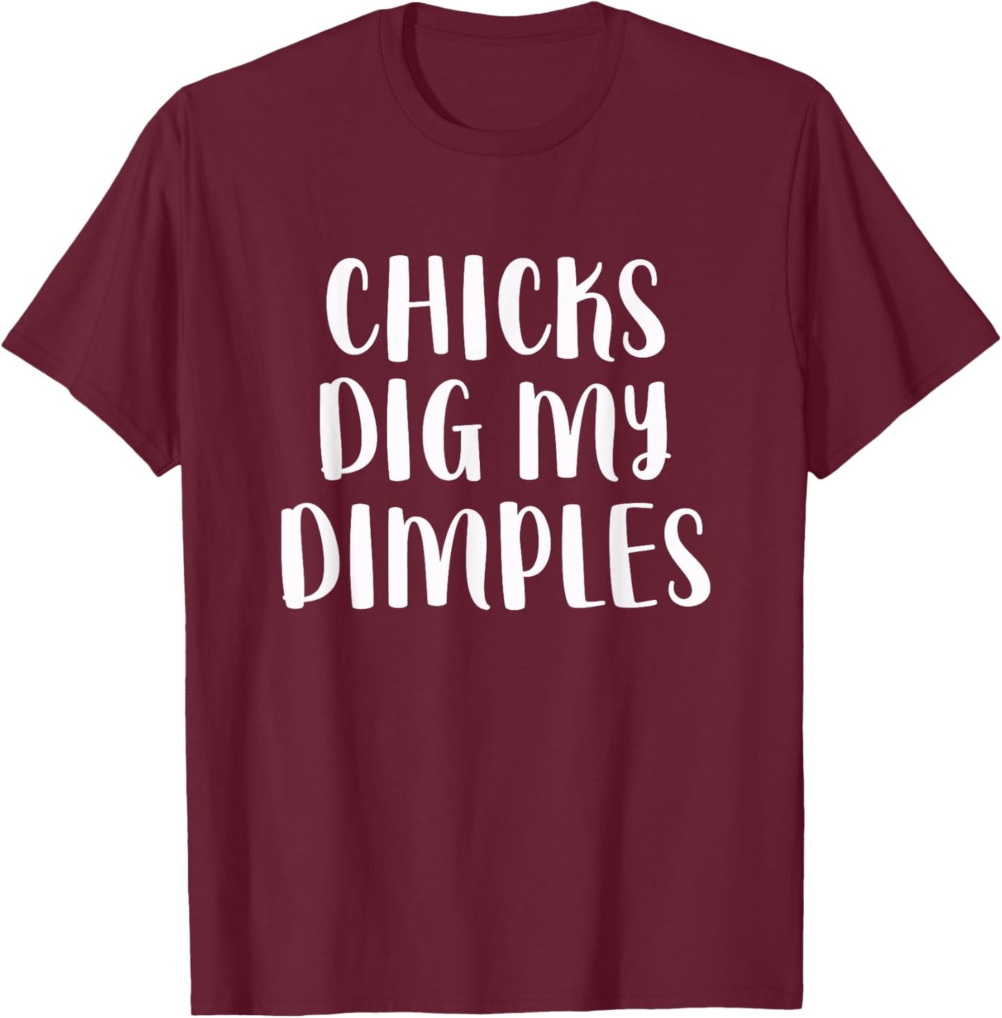 Chicks Dig My Dimples Funny Cute Saying Cheeky Men Boys T-Shirt - T-Shirt | Maroon