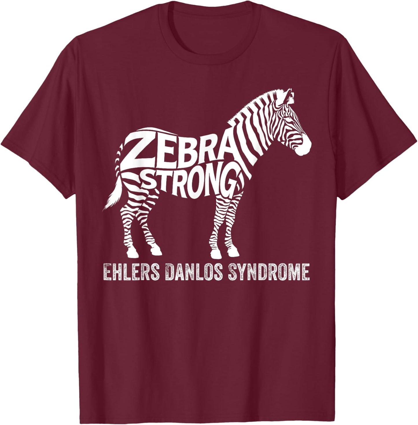 Zebra Strong EDS Awareness Ehlers Danlos Syndrome Warriors T-Shirt - T-Shirt | Maroon
