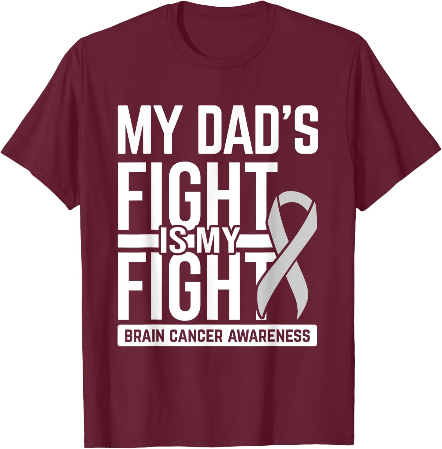 My Dad's Fight My Fight Brain Cancer Awareness Brain Tumor T-Shirt - T-Shirt | Maroon