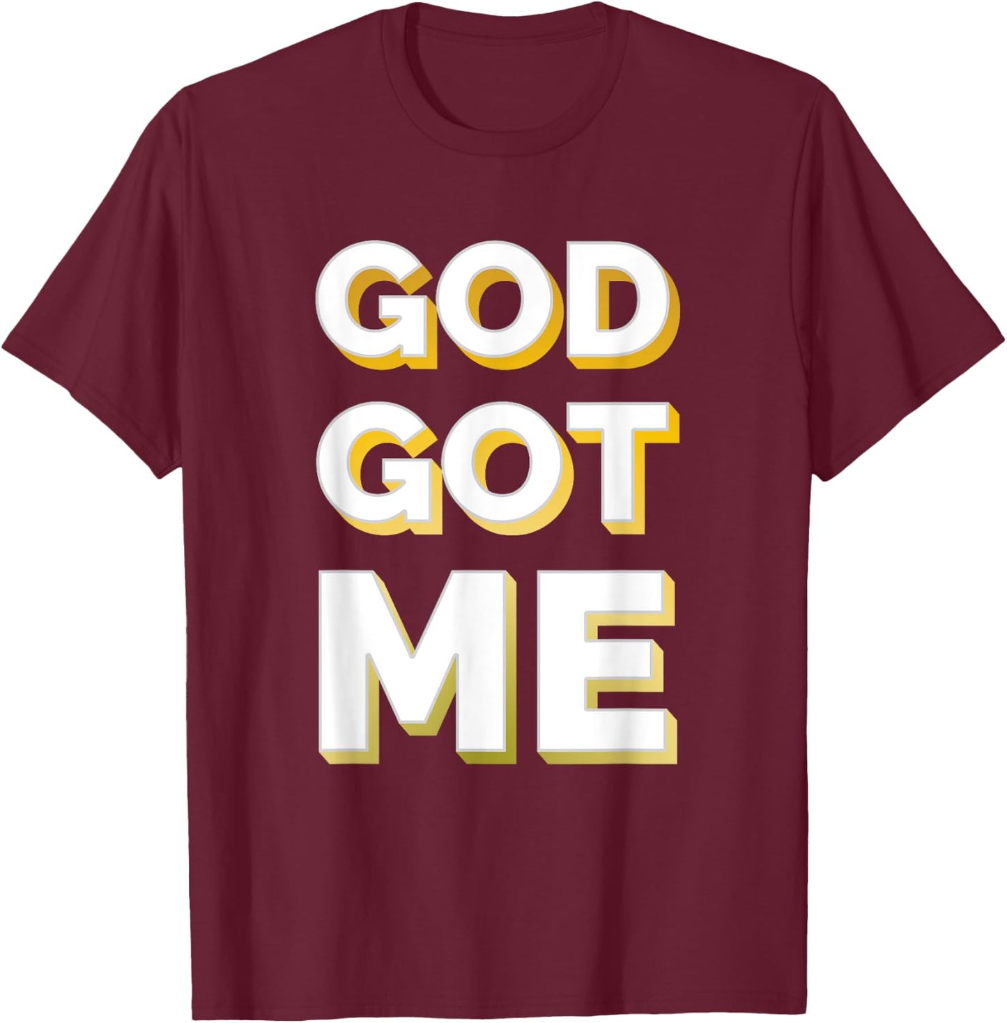 Christian Shirt Faith Shirt God Got Me Shirt Gold T-Shirt - T-Shirt | Maroon