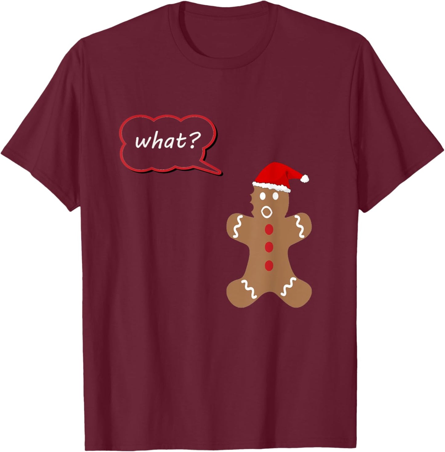 What? Gingerbread Christmas Shirt, Match with My Leg Hurts? T-Shirt - T-Shirt | Maroon
