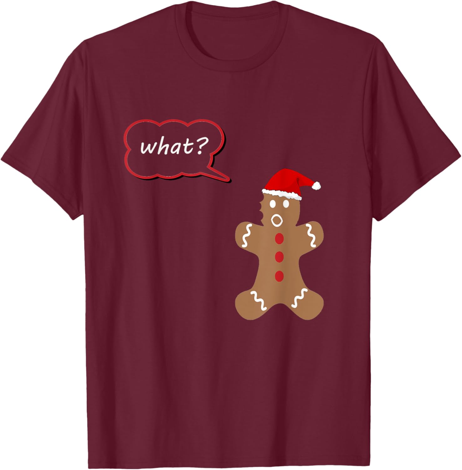 What? Gingerbread Christmas Shirt, Match with My Leg Hurts? T-Shirt - T-Shirt | Maroon