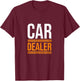 Car Dealer Lover Aesthetic Automobile Salesman T-Shirt - T-Shirt | Maroon