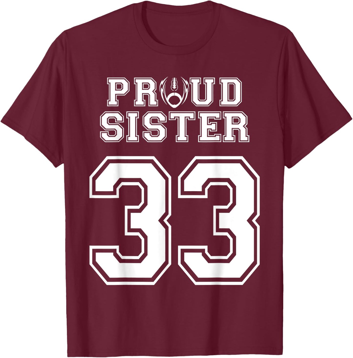 Custom Proud Football Sister Number 33 Personalized Women T-Shirt - T-Shirt | Maroon