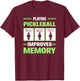 Playing Pickleball Improves Memory Funny Pickleball Dinking T-Shirt - T-Shirt | Maroon