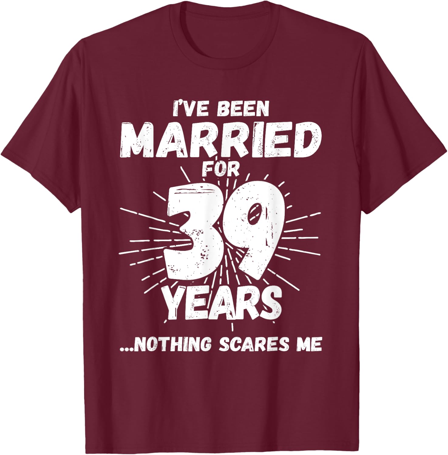Couples Married 39 Years - Funny 39th Wedding Anniversary T-Shirt - T-Shirt | Maroon