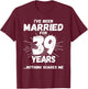 Couples Married 39 Years - Funny 39th Wedding Anniversary T-Shirt - T-Shirt | Maroon