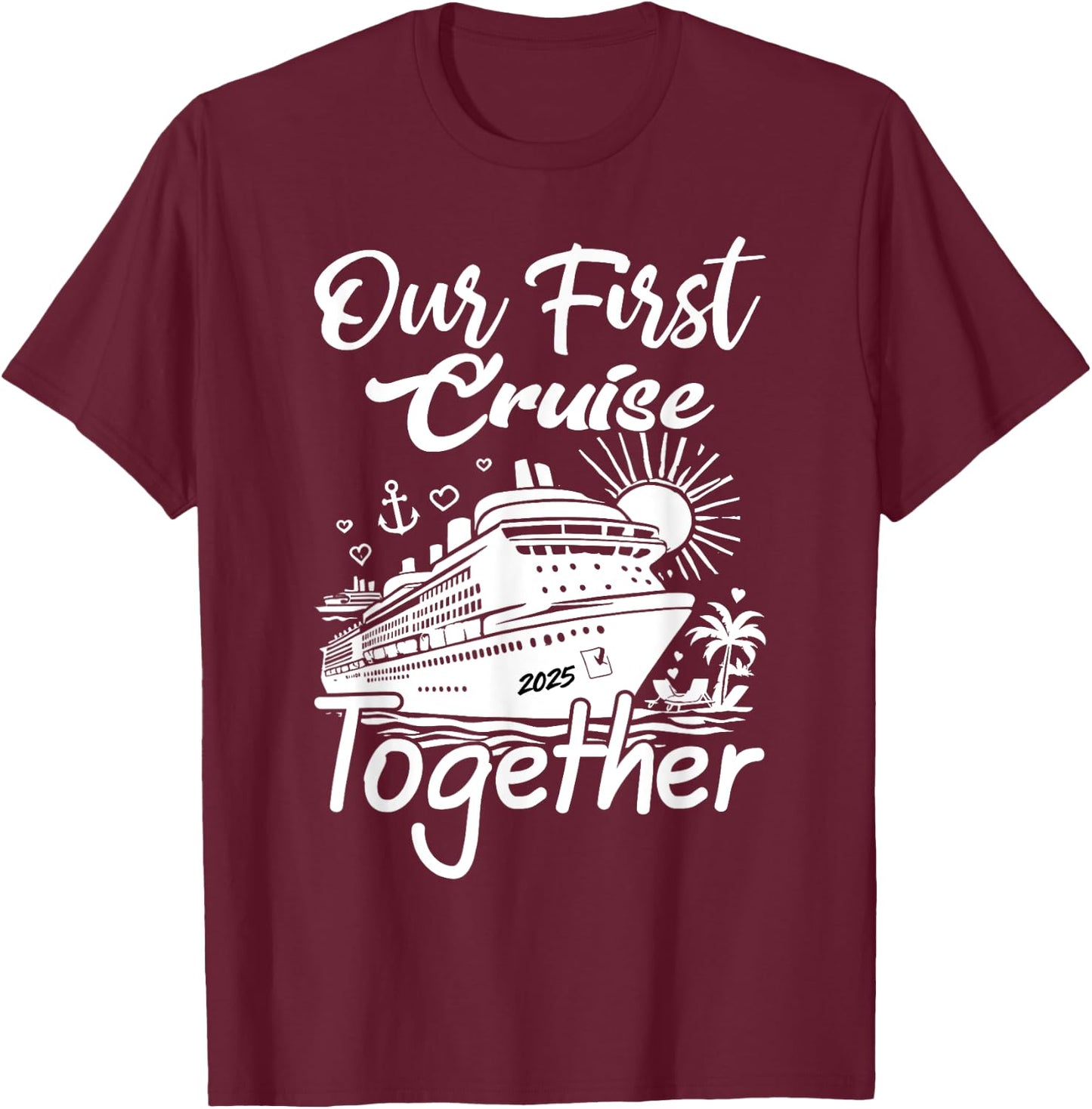 our first cruise 2025 together Husband Wife Cruising Couples T-Shirt - T-Shirt | Maroon