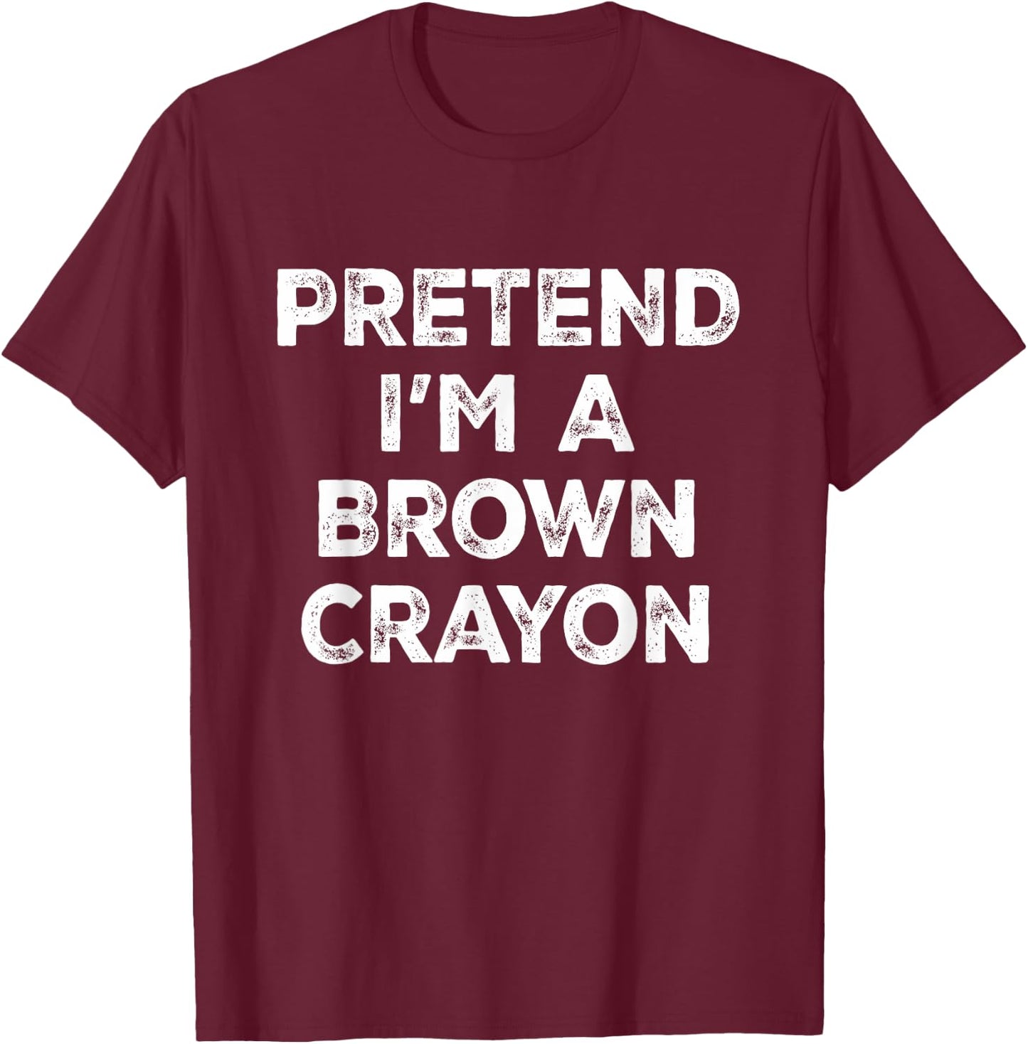 Pretend I'm A Brown Crayon Lazy Halloween Costume T-Shirt - T-Shirt | Maroon
