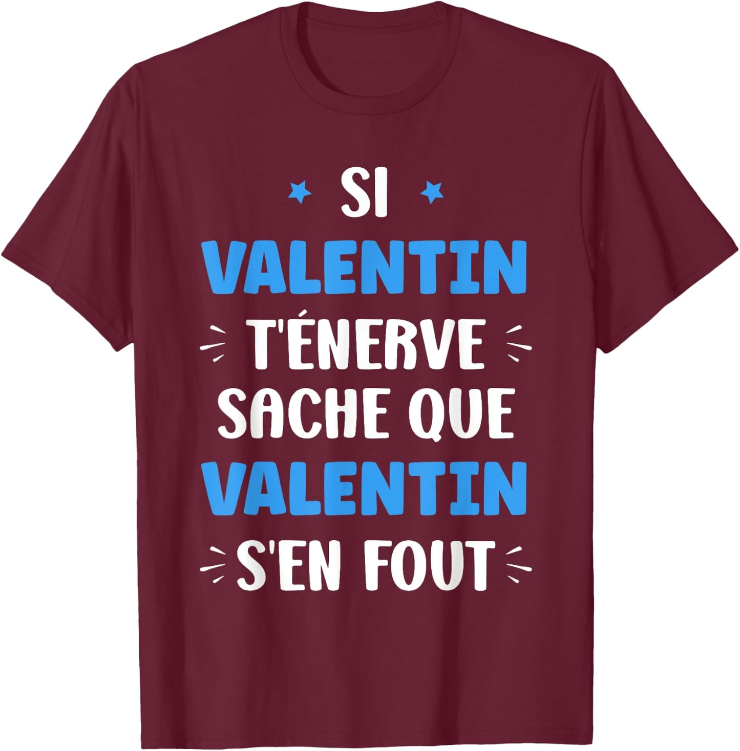 Name Si Valentin t'énerve Humour first name Valentin , Black, S T-Shirt - T-Shirt | Maroon