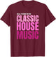 House Music Classic Funky Soulful House , Black, S T-Shirt - T-Shirt | Maroon
