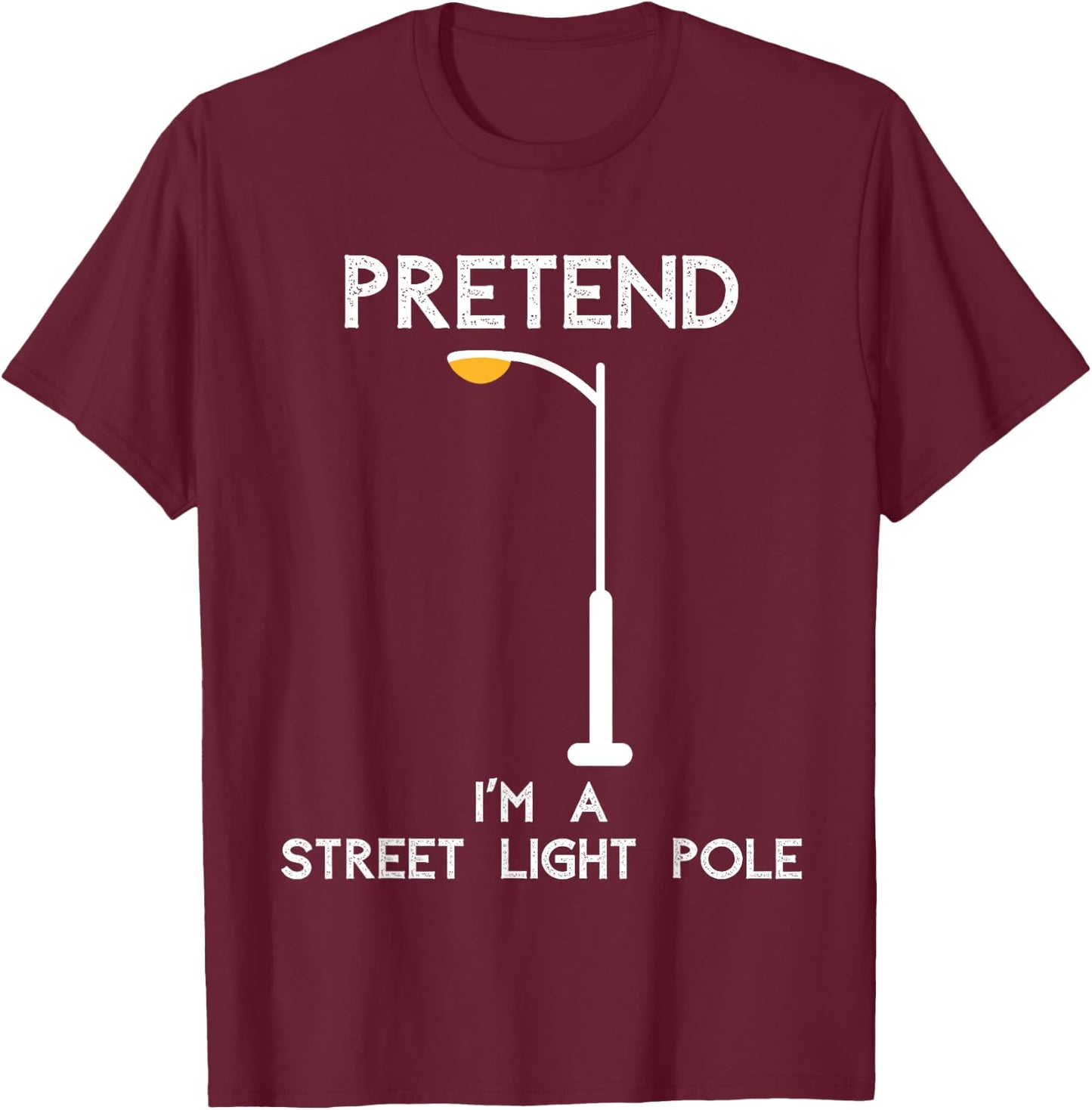 Funny Pretend I'm A Street Light Pole T-Shirt - T-Shirt | Maroon