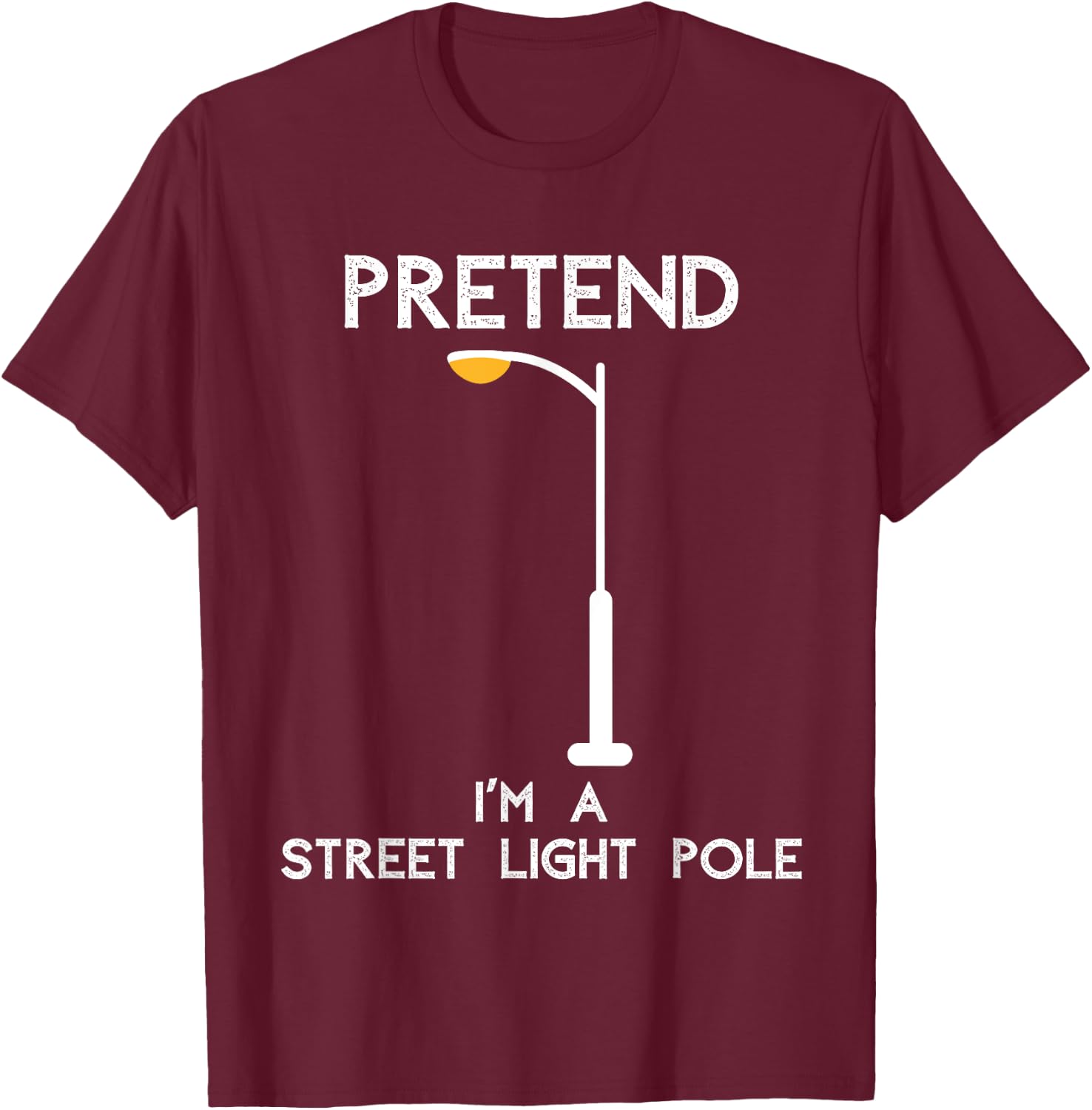 Funny Pretend I'm A Street Light Pole T-Shirt - T-Shirt | Maroon