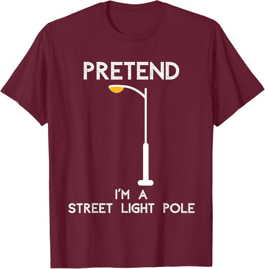 Funny Pretend I'm A Street Light Pole T-Shirt - T-Shirt | Maroon