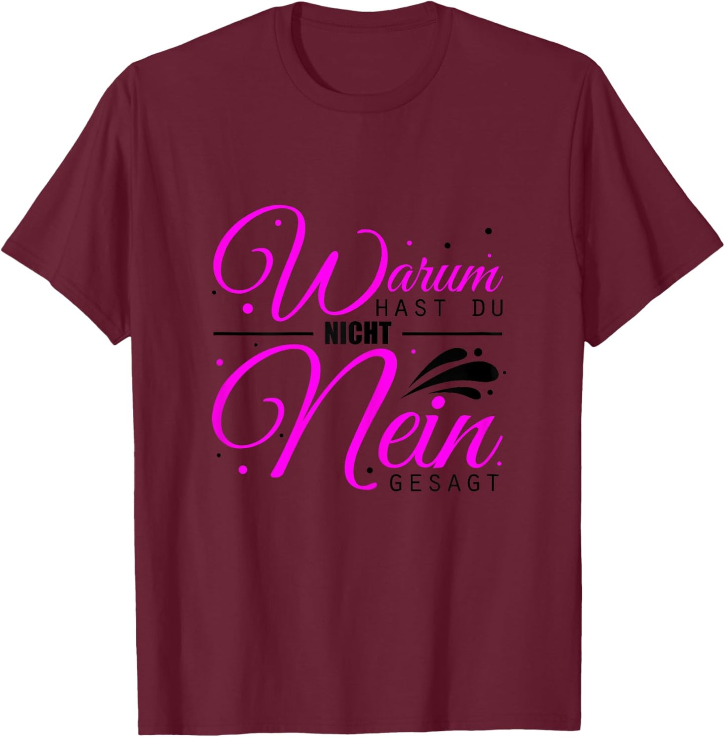 Warum Hast Du Nicht Nein Gesagt - Schlager Malle Party T-Shirt - T-Shirt | Maroon