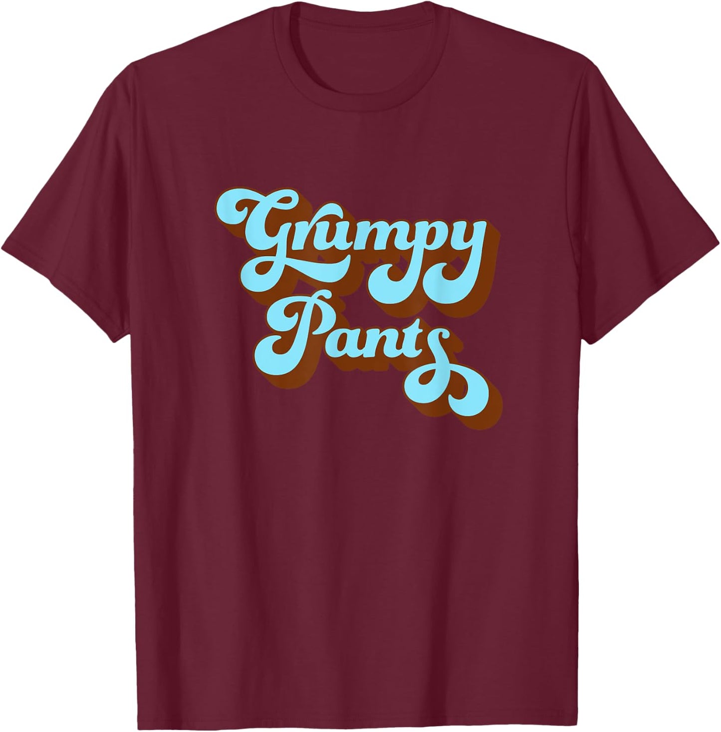 Cute Grumpy Pants Old Codger Wear T-Shirt - T-Shirt | Maroon