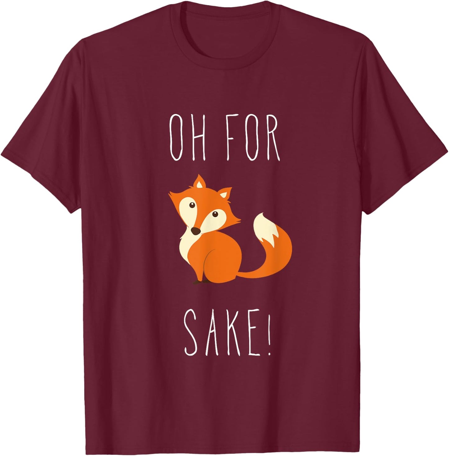 Oh for fox sake T shirt T-Shirt - T-Shirt | Maroon
