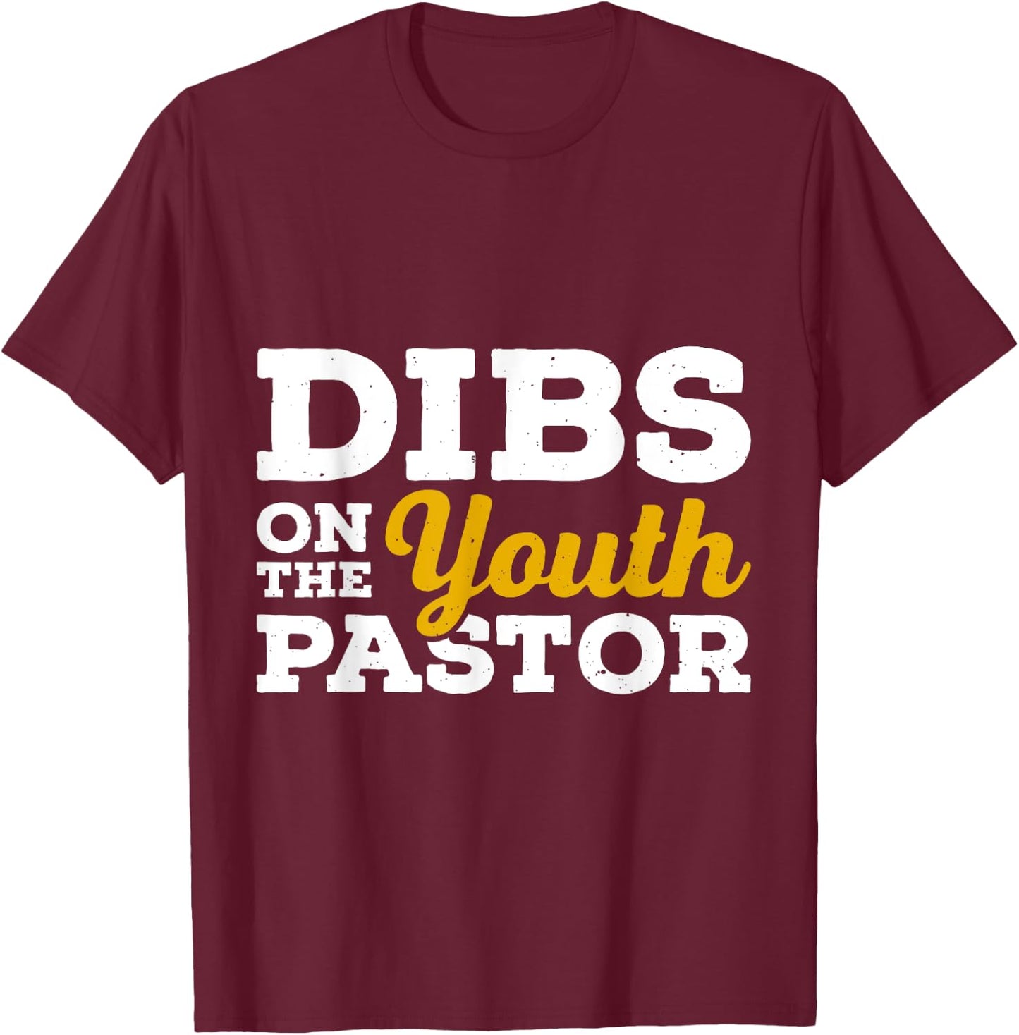 Dibs on the youth pastor Funny Pastor T-Shirt - T-Shirt | Maroon