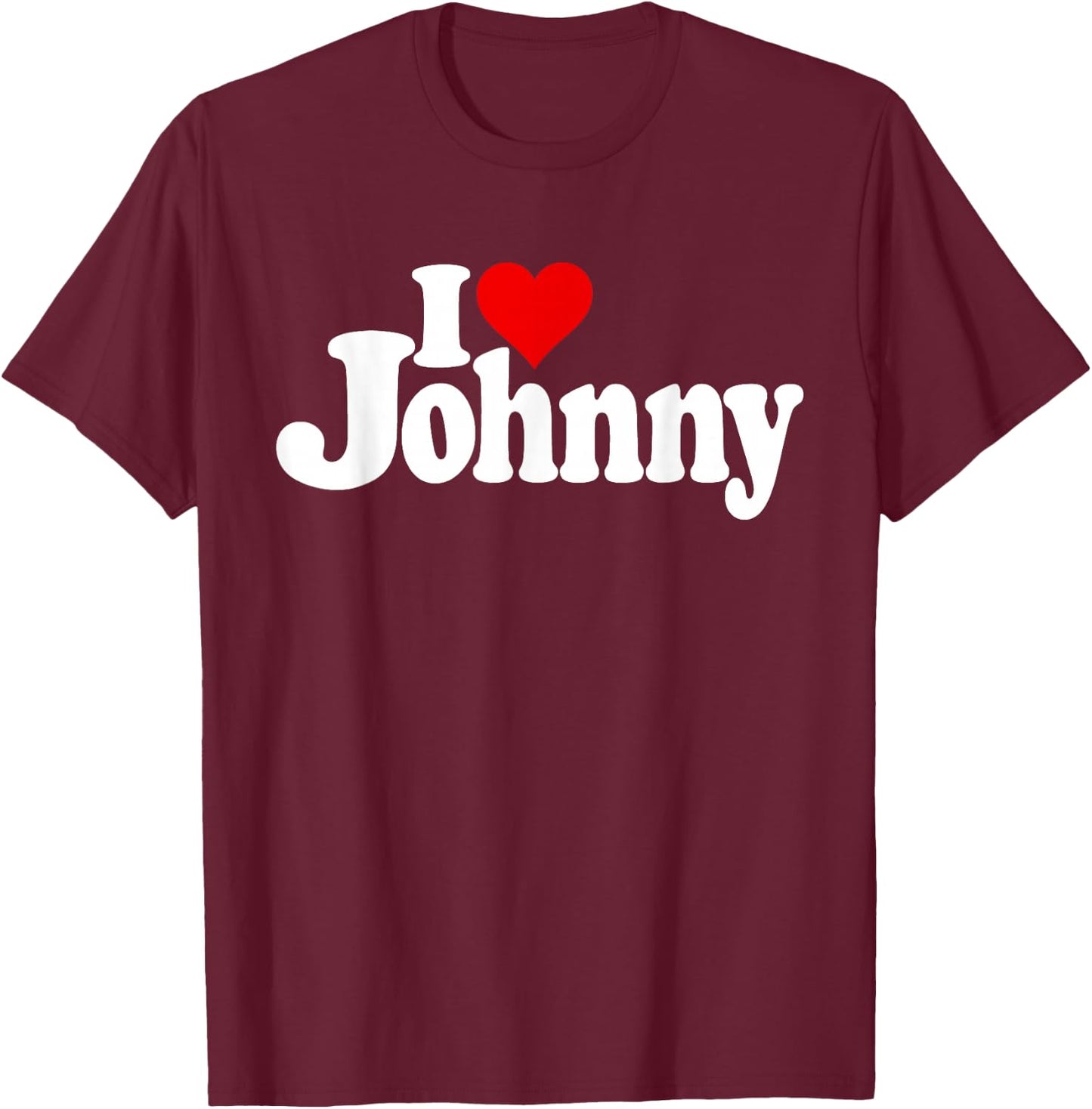 "I Love Heart Johnny Johnn" Name auf einem T-Shirt - T-Shirt | Maroon