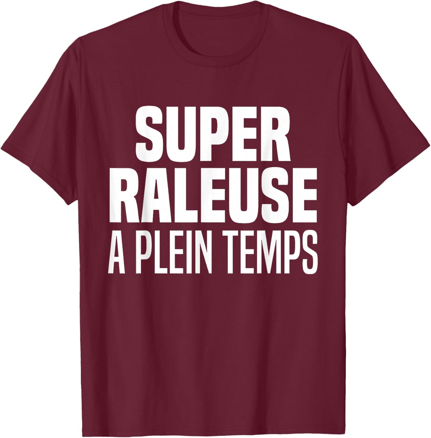 Railer Full Time Humor Super Raleuse Full Time , Black, S T-Shirt - T-Shirt | Maroon
