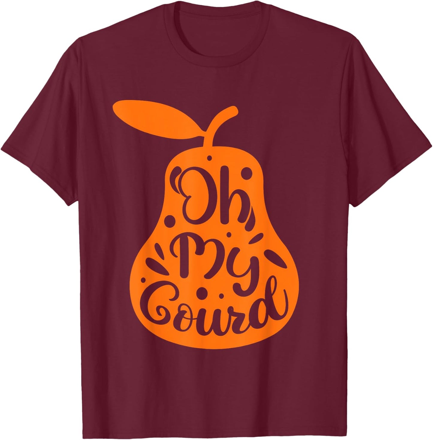 Oh My Gourd Shirts, Funny Happy Thanksgiving Turkey Day T-Shirt - T-Shirt | Maroon