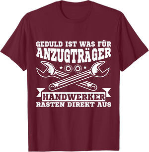Geduld Ist Was Für Anzugträger Lustiger Handwerker Spruch T-Shirt - T-Shirt | Maroon