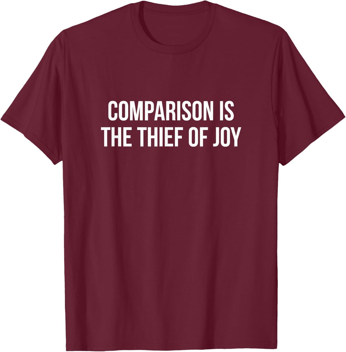 Comparison Is The Thief Of Joy T-Shirt - T-Shirt | Maroon