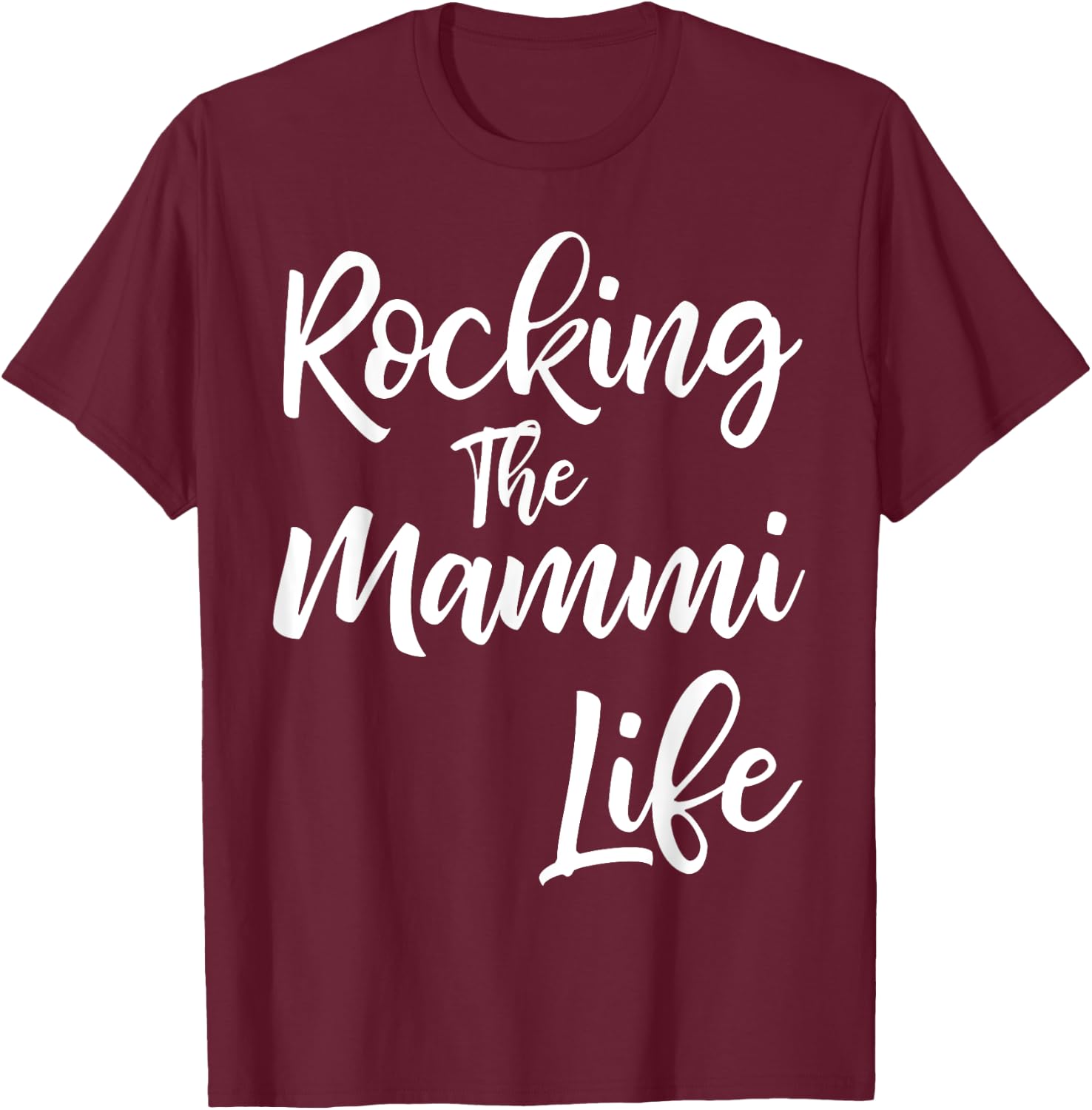 Rocking the Mammi Life Shirt Funny Cute Proud Nana T-Shirt - T-Shirt | Maroon