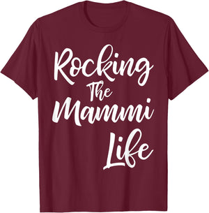 Rocking the Mammi Life Shirt Funny Cute Proud Nana T-Shirt - T-Shirt | Maroon
