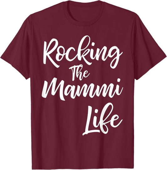 Rocking the Mammi Life Shirt Funny Cute Proud Nana T-Shirt - T-Shirt | Maroon