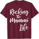 Rocking the Mammi Life Shirt Funny Cute Proud Nana T-Shirt - T-Shirt | Maroon