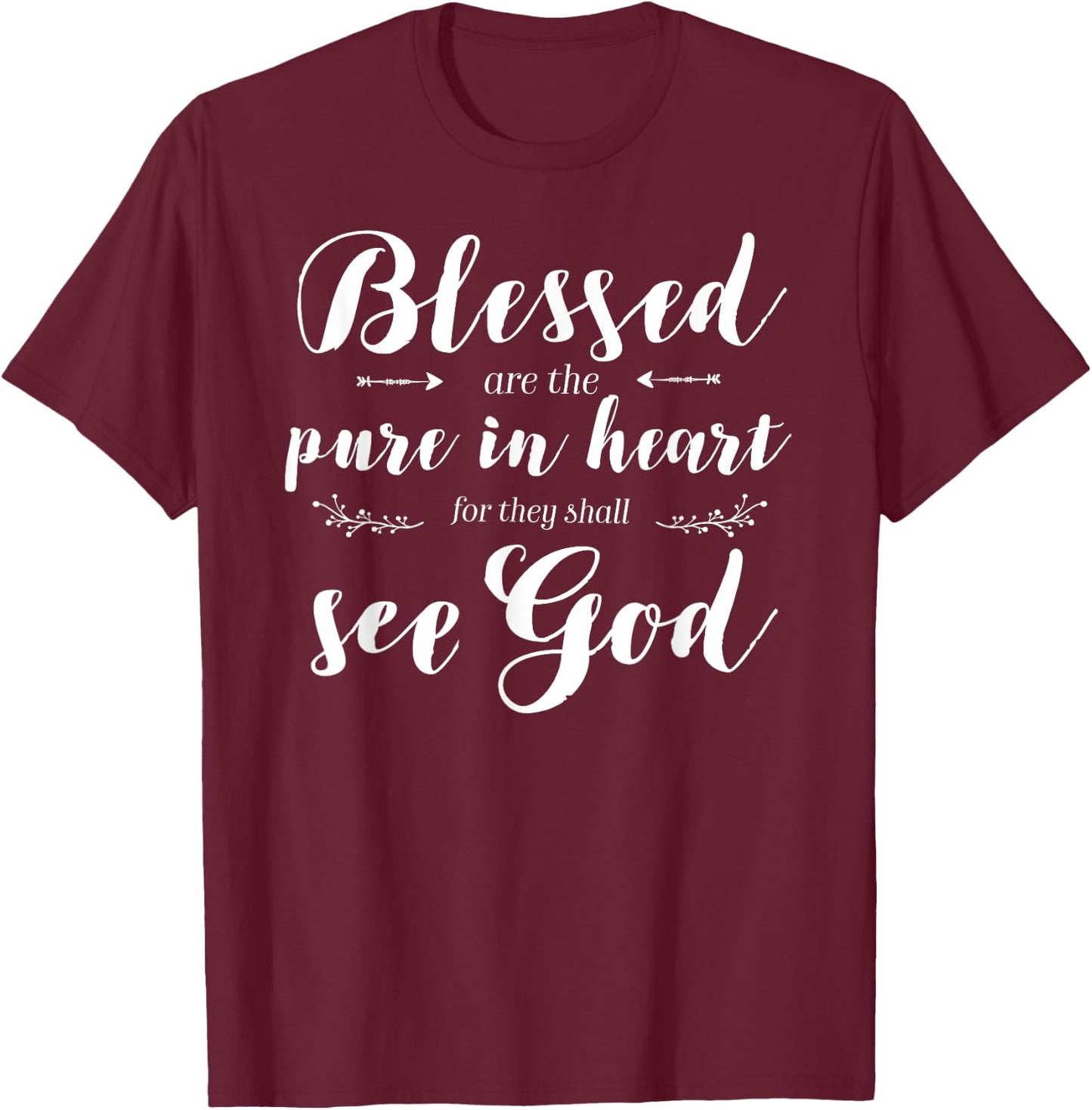 Blessed Pure In Heart Jesus Beatitudes Bible Verse Quote T-Shirt - T-Shirt | Maroon
