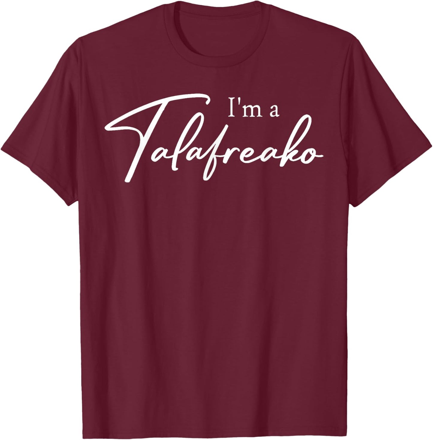 I'm a Talafreako T-Shirt - T-Shirt | Maroon